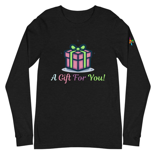 Unisex Gift For You Long Sleeve Tee