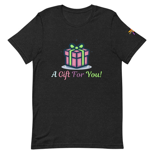 Unisex Gift for You T-Shirt