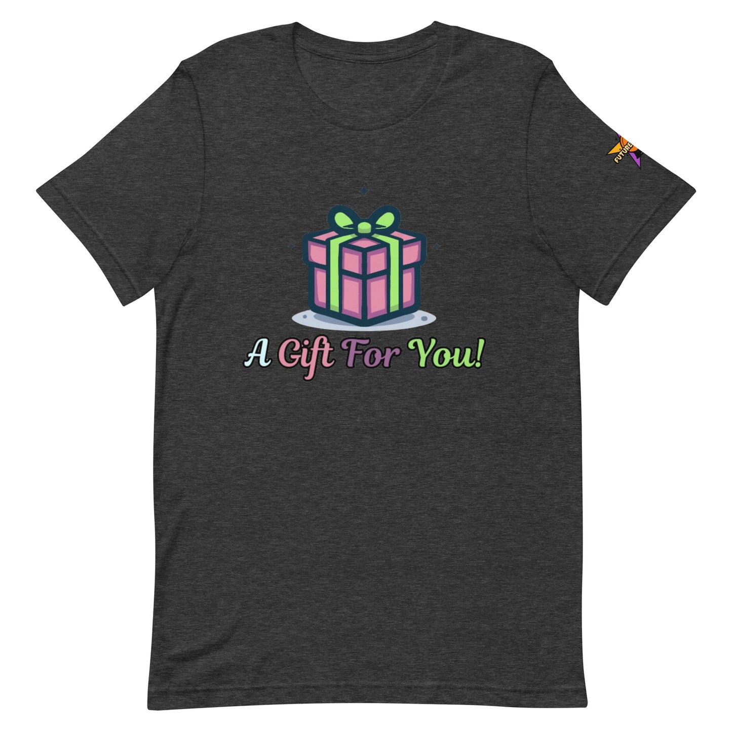 Unisex Gift for You T-Shirt