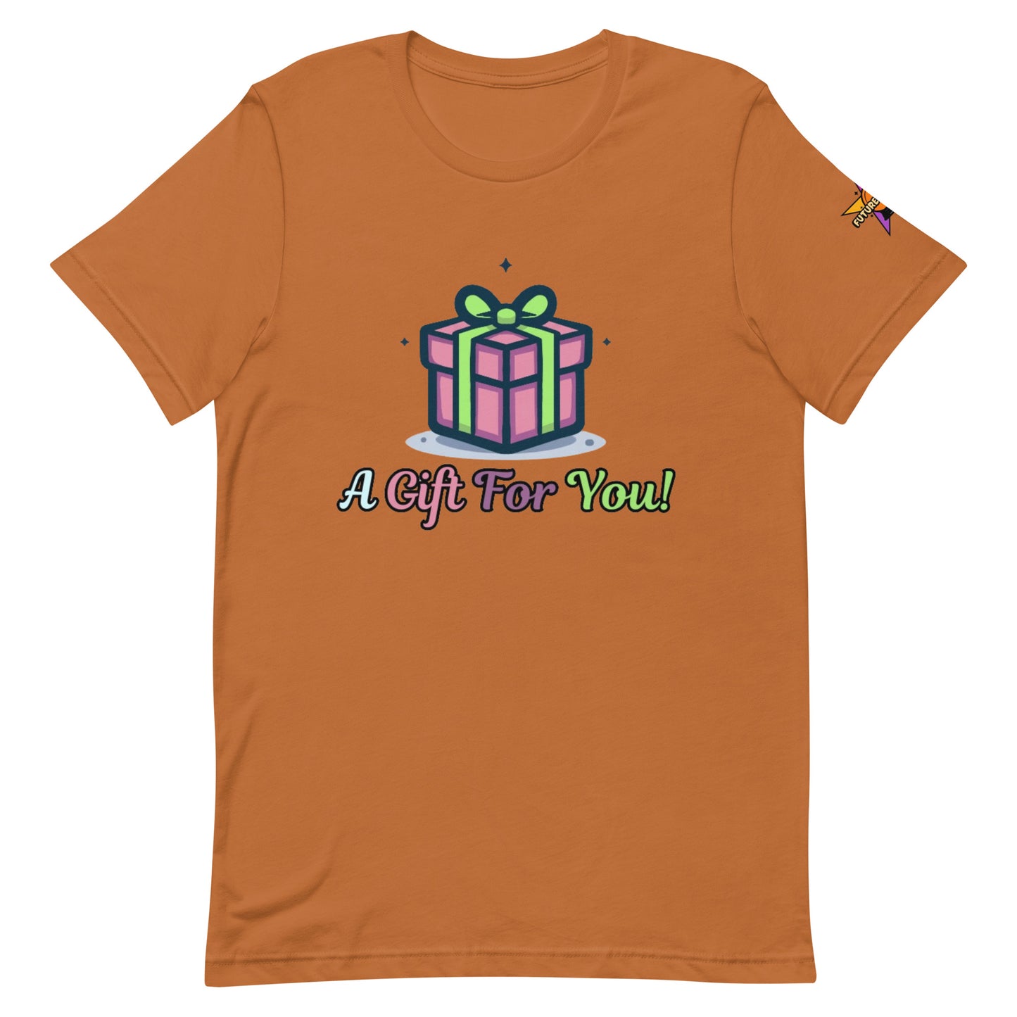 Unisex Gift for You T-Shirt